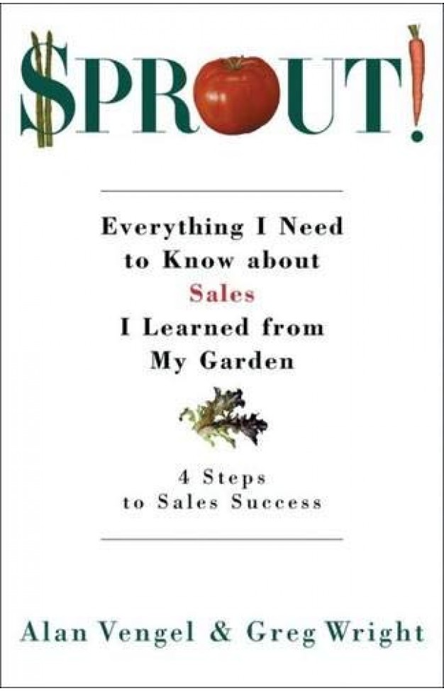 Sprout!: Everything I Need to Know About Sales I Learned from My Garden